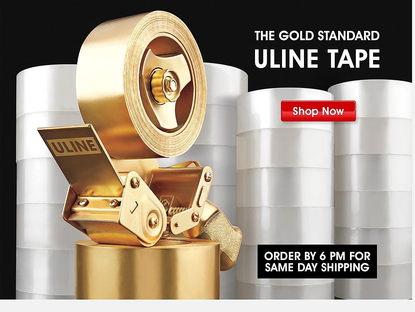 The gold standard. Uline tape. Shop Now. ORDER BY 6 PM FOR SAME DAY SHIPPING