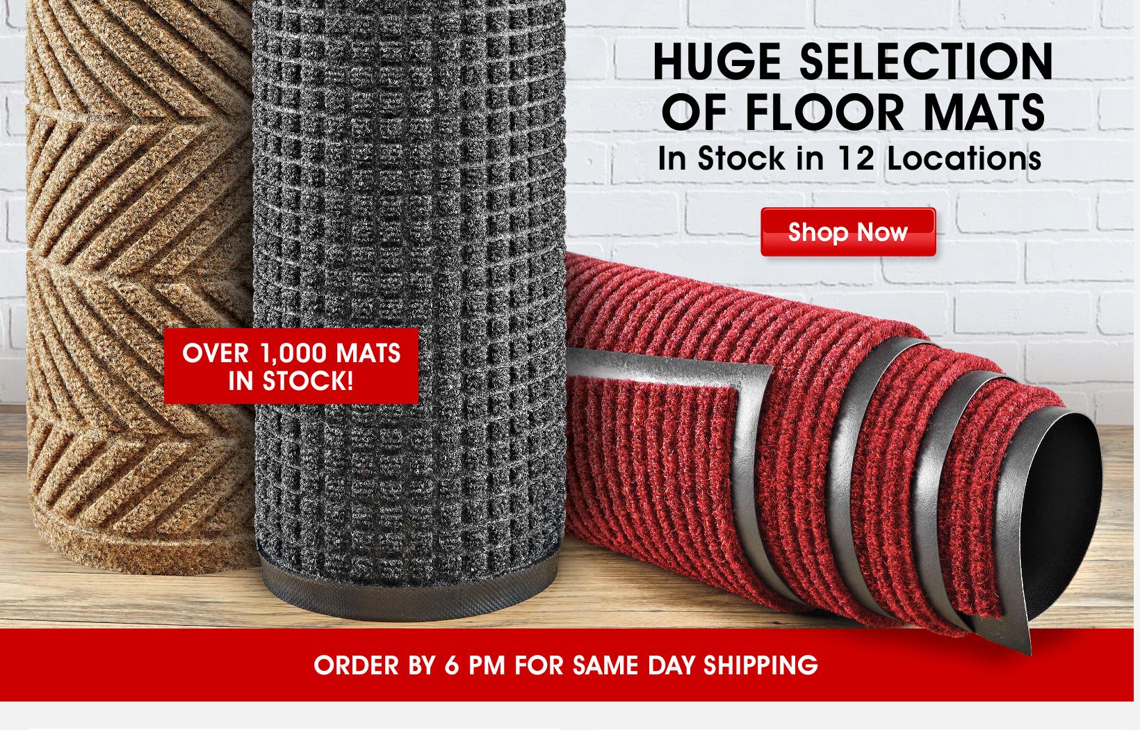 Huge Selection
of Floor Mats - In Stock in 12 Locations - Shop Now - OVER 1,000 MATS ALWAYS IN STOCK! – ORDER BY 6 PM FOR SAME DAY SHIPPING