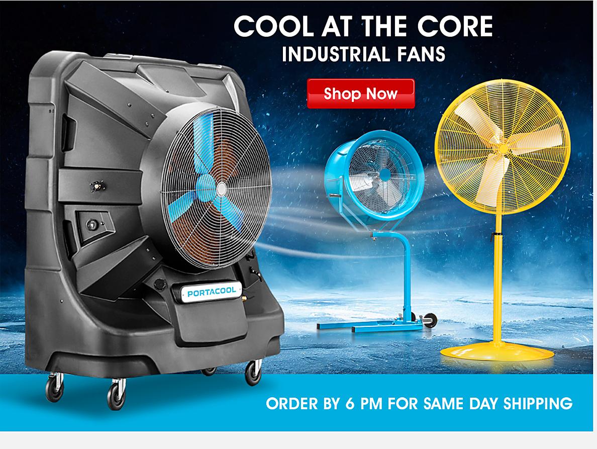 Cool at the core. Industrial fans. Order by 6 pm for same day shipping. Shop Now.
