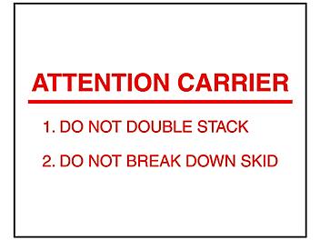 Jumbo Pallet Protection Labels - "Attention Carrier/Do Not Double Stack/Do Not Break Down Skid", 8 x 10" S-11403
