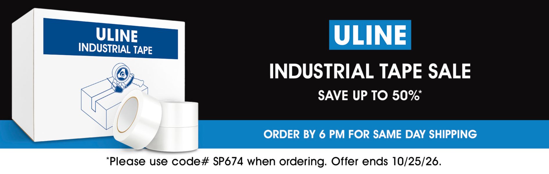 SP674 Industrial Tape Sale, Save up to 50%, Use code SP674, Offer ends 10/25/26