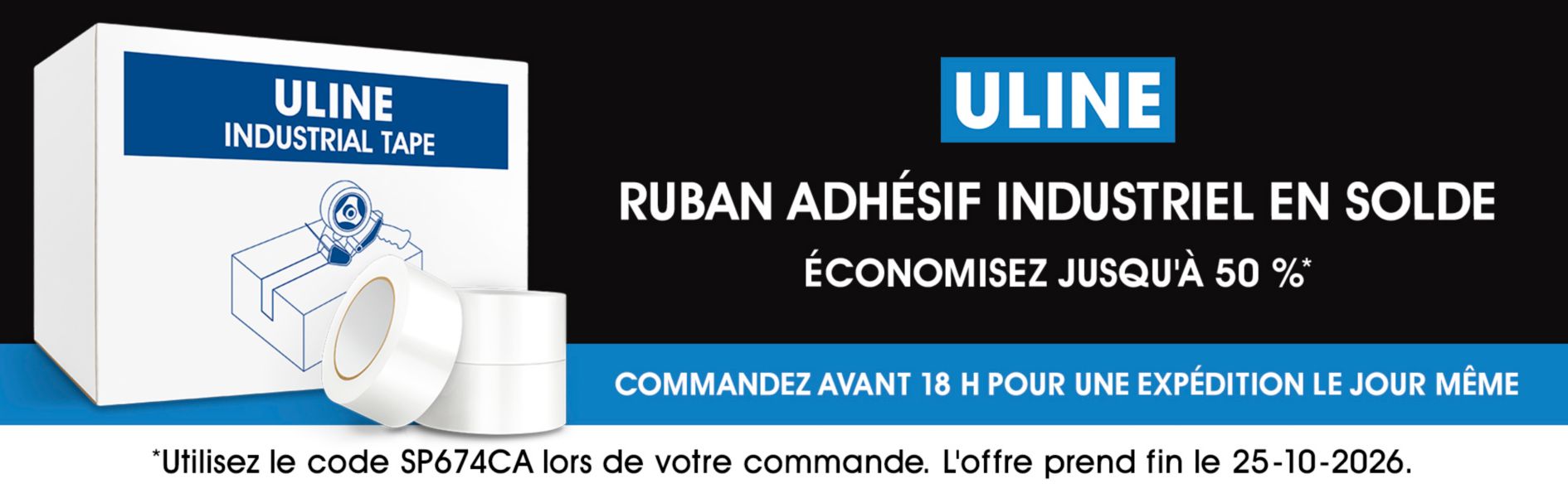 Soldes de ruban adhésif industriel SP674CA, Économisez jusqu'à 50 %, Utilisez le code SP674CA, L'offre prend fin le 10/25/26