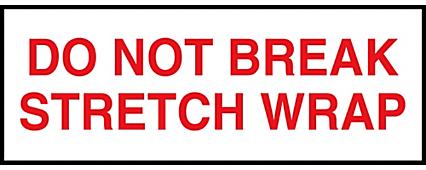 Preprinted Tape - "Do Not Break Stretch Wrap", 2" x 55 yds