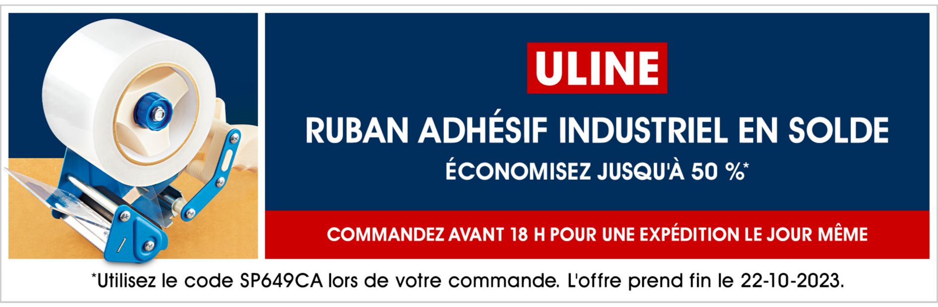 soldes sur le ruban Industriel SP649, Économisez jusqu'à 50 %, Utilisez le code SP649CA, L'offre prend fin le 10/22/23